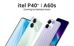 Itel P40 Plus | Itel A60s Officially Announced; Expect Arrival in Pakistan Soon 