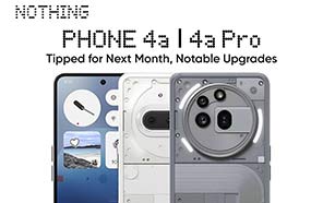 Nothing Phone (4a) and (4a) Pro Tipped to Launch Next Month with Notable Upgrades 