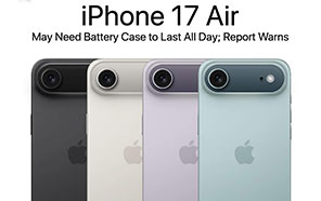 iPhone 17 Air May Struggle with Battery Life, Apple Develops Battery Case to Help iPhone 17 Air May Struggle with Battery Life, Apple Develops Battery Case to Help
