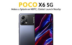 Xiaomi POCO X6 5G and X6 Pro Make a Splash on NBTC; Global Launch on the Horizon 