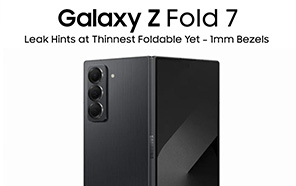 Samsung Galaxy Z Fold 7 Leak Hints at World’s Thinnest Foldable Design & 1mm Bezels Samsung Galaxy Z Fold 7 Leak Hints at World’s Thinnest Foldable Design & 1mm Bezels