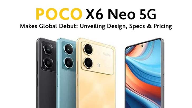 Xiaomi Poco X6 Neo 5G Unveiled Globally; 120Hz AMOLED, 108MP Camera, MIUI 14 