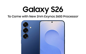 Galaxy S26 Confirmed to Use 2nm Exynos 2600 as Prototype Production Begins