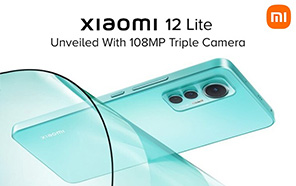 Xiaomi 12 Lite Debuts With Snapdragon 778G, 108MP Camera and 120Hz AMOLED Panel 