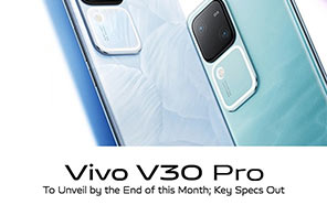 Vivo V30 Pro to Unveil by the End of this Month; Teased with Key Specs & Launch Date 