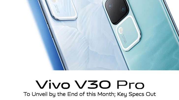 Vivo V30 Pro to Unveil by the End of this Month; Teased with Key Specs ...