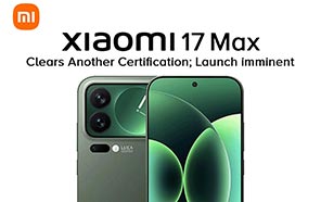 Xiaomi 17 Max Passes Another Certification on its Way to Launch