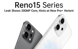 Oppo Reno 15 Leak Shows 200MP Camera Upgrade and Hints at New Pro+ Variant 