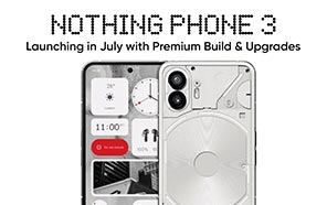 Nothing Phone (3) to Launch in July with Improved Software, Design, and Performance