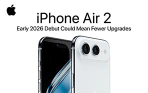 iPhone Air 2’s Early Launch in 2026 Could Hurt Its Upgrade Potential, Details Emerge