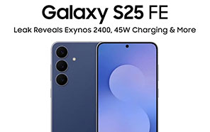 Galaxy S25 FE Leak Exposes Major Upgrades; Exynos 2400, Big Battery, Faster Charging 