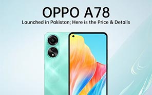 The OPPO A78 has Reached Pakistan; Features 90Hz AMOLED, 50MP Shooter & 67W FastCharging 