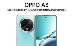 Oppo A3 Specs Revealed by TENAA; Larger Battery, Dual Cameras, and Versatile Storage