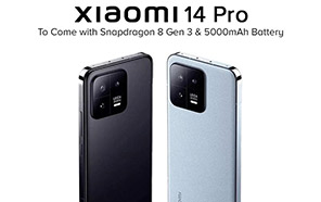 Xiaomi 14 Pro Reported with Snapdragon 8 Gen 3, 5000mAh battery & 120W Charging  