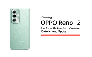 Oppo Reno 12 in the Works; Leaked with Renders, Camera Details, and Specs 